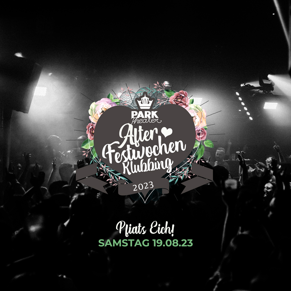 Parktheater Kempten Clubbing / House / Electro / Classics / HipHop